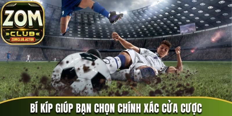 Bí kíp giúp bạn chọn chính xác cửa cược