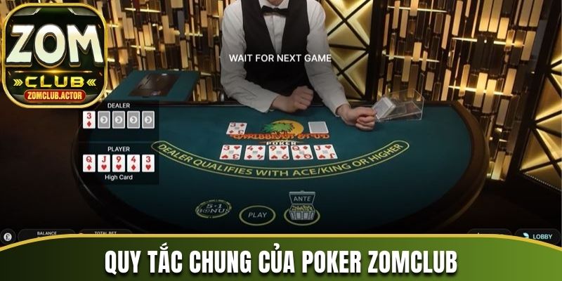 Nắm bắt quy tắc chung của Poker tại cổng game